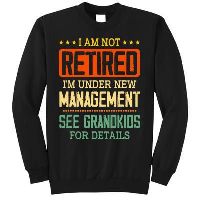 I Am Not Retired IM Under New Managet See Grands Sweatshirt