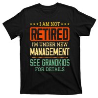 I Am Not Retired IM Under New Managet See Grands T-Shirt