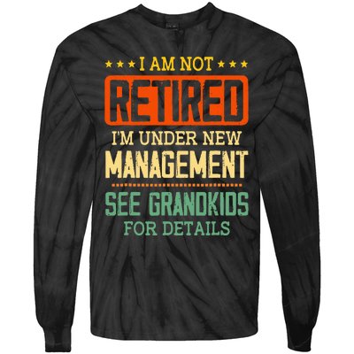 I Am Not Retired IM Under New Managet See Grands Tie-Dye Long Sleeve Shirt