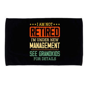 I Am Not Retired IM Under New Managet See Grands Microfiber Hand Towel