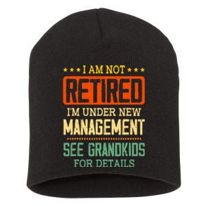 I Am Not Retired IM Under New Managet See Grands Short Acrylic Beanie