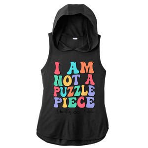 I Am Not A Puzzle Piece Actually Autistic Autism Awareness Ladies PosiCharge Tri-Blend Wicking Draft Hoodie Tank