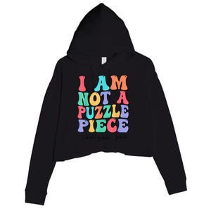 I Am Not A Puzzle Piece Actually Autistic Autism Awareness Crop Fleece Hoodie