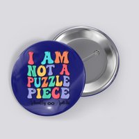 I Am Not A Puzzle Piece Actually Autistic Autism Awareness Button