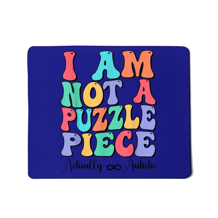 I Am Not A Puzzle Piece Actually Autistic Autism Awareness Mousepad