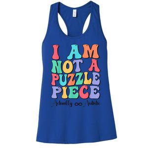 I Am Not A Puzzle Piece Actually Autistic Autism Awareness Women's Racerback Tank