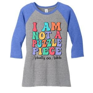 I Am Not A Puzzle Piece Actually Autistic Autism Awareness Women's Tri-Blend 3/4-Sleeve Raglan Shirt