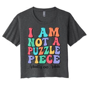 I Am Not A Puzzle Piece Actually Autistic Autism Awareness Women's Crop Top Tee