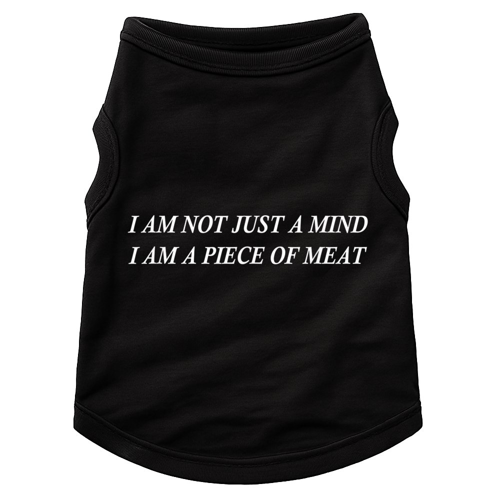 I Am Not Just A Mind I Am A Piece Of Meat Doggie Tank