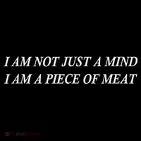 I Am Not Just A Mind I Am A Piece Of Meat Tank Top