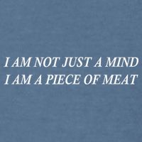 I Am Not Just A Mind I Am A Piece Of Meat Garment-Dyed Sweatshirt