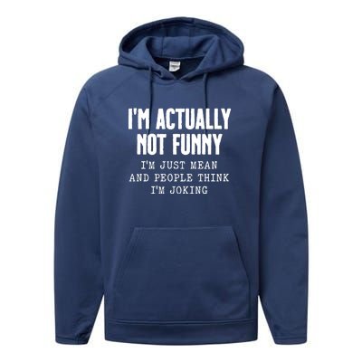 Im Actually Not Funny Im Just Mean And People Think Im Joking Performance Fleece Hoodie