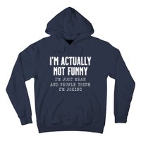 Im Actually Not Funny Im Just Mean And People Think Im Joking Hoodie