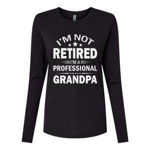 I Am Not Retired I'm A Professional Grandpa Gift For Grandpa Womens Cotton Relaxed Long Sleeve T-Shirt