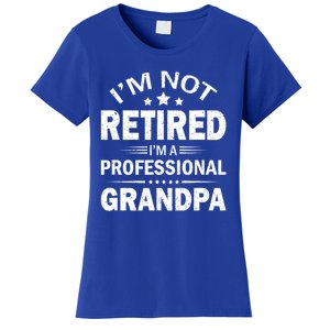 I Am Not Retired I'm A Professional Grandpa Gift For Grandpa Women's T-Shirt