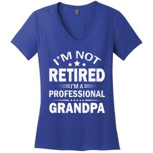 I Am Not Retired I'm A Professional Grandpa Gift For Grandpa Women's V-Neck T-Shirt