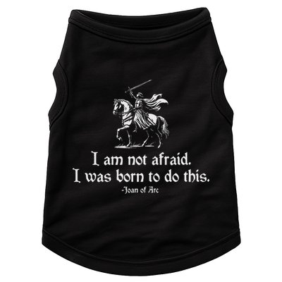I Am Not Afraid. I Was Born To Do This. Joan Of Arc Quote Doggie Tank