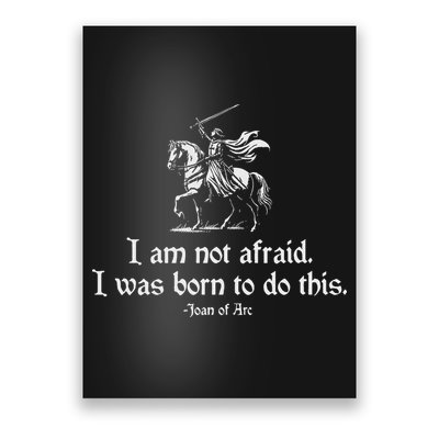 I Am Not Afraid. I Was Born To Do This. Joan Of Arc Quote Poster