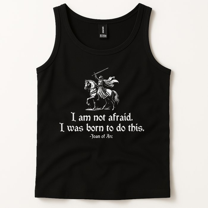 I Am Not Afraid. I Was Born To Do This. Joan Of Arc Quote Tank Top