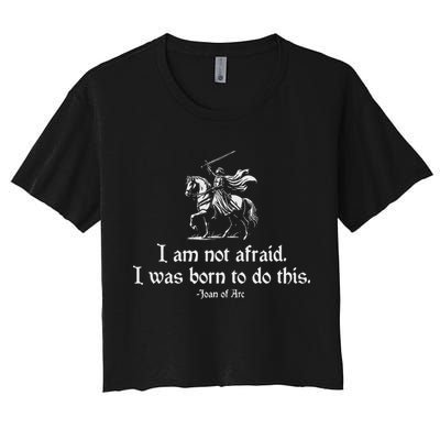 I Am Not Afraid. I Was Born To Do This. Joan Of Arc Quote Crop Top