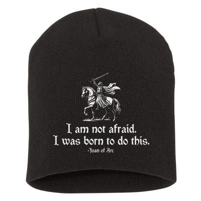 I Am Not Afraid. I Was Born To Do This. Joan Of Arc Quote Short Acrylic Beanie