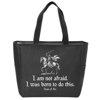I Am Not Afraid. I Was Born To Do This. Joan Of Arc Quote Zip Tote Bag