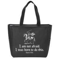 I Am Not Afraid. I Was Born To Do This. Joan Of Arc Quote Zip Tote Bag