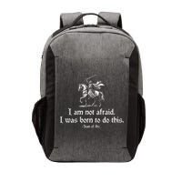 I Am Not Afraid. I Was Born To Do This. Joan Of Arc Quote Vector Backpack
