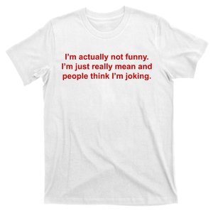 Im Actually Not Funny T-Shirt