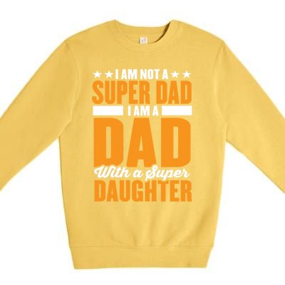 I Am Not A Super Dad I Am A Dad With A Super Fathers Day Gift Premium Crewneck Sweatshirt