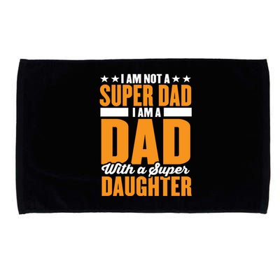 I Am Not A Super Dad I Am A Dad With A Super Fathers Day Gift Microfiber Hand Towel