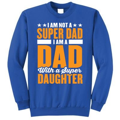 I Am Not A Super Dad I Am A Dad With A Super Fathers Day Gift Sweatshirt