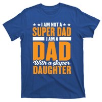 I Am Not A Super Dad I Am A Dad With A Super Fathers Day Gift T-Shirt