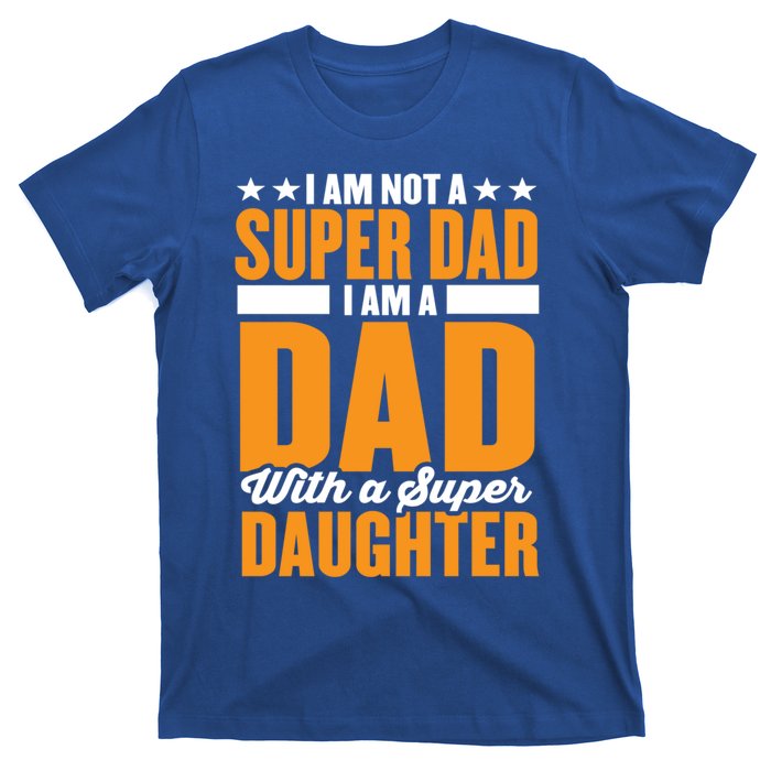 I Am Not A Super Dad I Am A Dad With A Super Fathers Day Gift T-Shirt