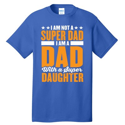 I Am Not A Super Dad I Am A Dad With A Super Fathers Day Gift Tall T-Shirt