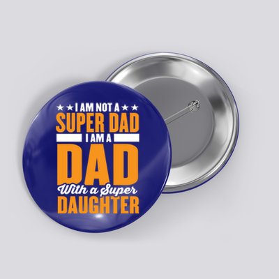 I Am Not A Super Dad I Am A Dad With A Super Fathers Day Gift Button