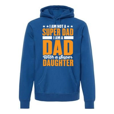 I Am Not A Super Dad I Am A Dad With A Super Fathers Day Gift Premium Hoodie