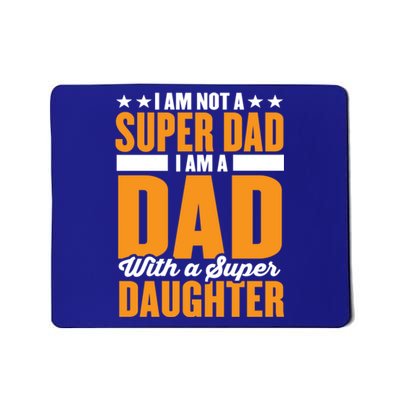 I Am Not A Super Dad I Am A Dad With A Super Fathers Day Gift Mousepad