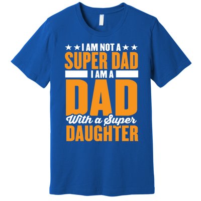 I Am Not A Super Dad I Am A Dad With A Super Fathers Day Gift Premium T-Shirt