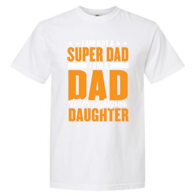 I Am Not A Super Dad I Am A Dad With A Super Fathers Day Gift Garment-Dyed Heavyweight T-Shirt