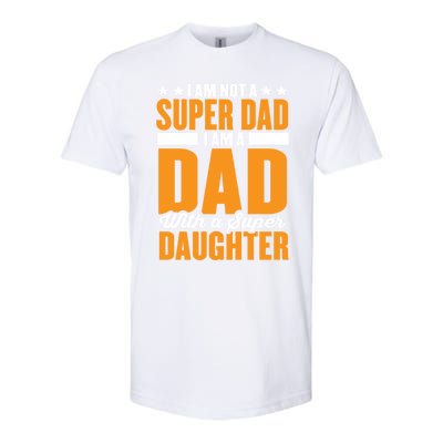 I Am Not A Super Dad I Am A Dad With A Super Fathers Day Gift Softstyle CVC T-Shirt