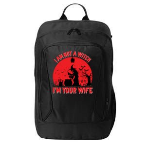 I Am Not Witch I M Your Wife Happy Halloween Gift City Backpack