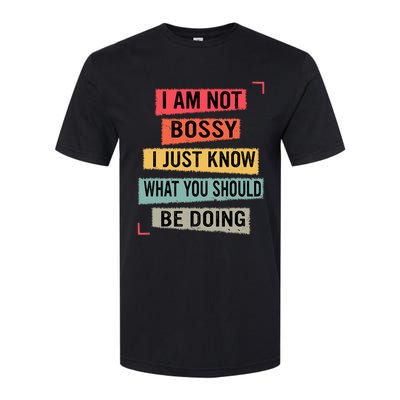 I Am Not Bossy I Just Know What You Should Be Doing Funny Softstyle® CVC T-Shirt