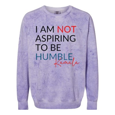 I Am Not Aspiring To Be Humble Colorblast Crewneck Sweatshirt