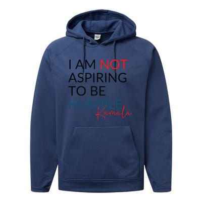 I Am Not Aspiring To Be Humble Performance Fleece Hoodie