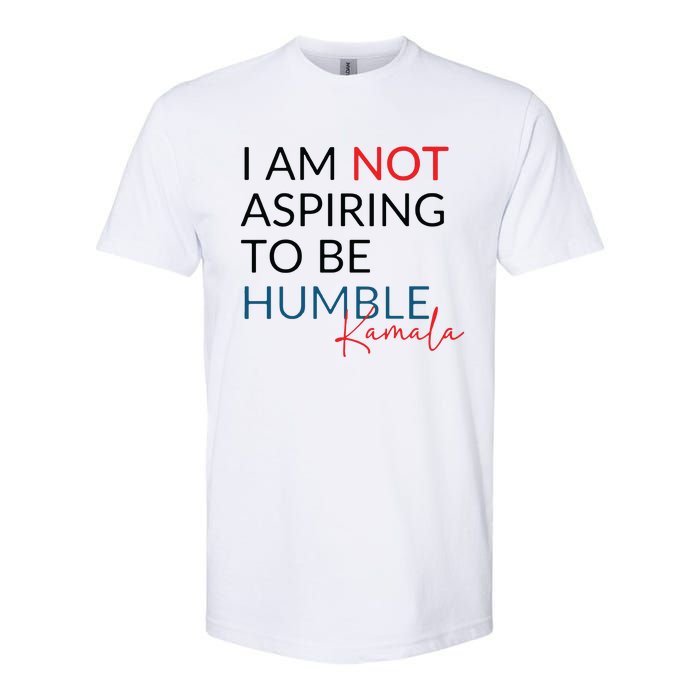 I Am Not Aspiring To Be Humble Softstyle CVC T-Shirt