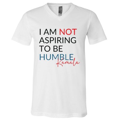 I Am Not Aspiring To Be Humble V-Neck T-Shirt