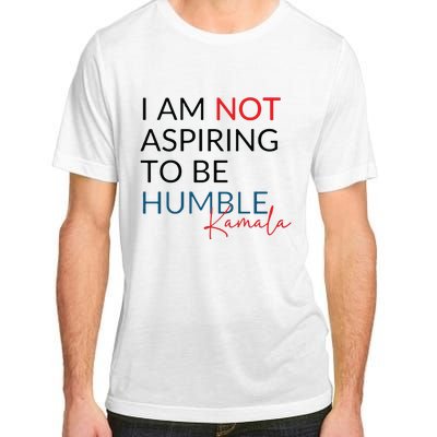 I Am Not Aspiring To Be Humble Adult ChromaSoft Performance T-Shirt