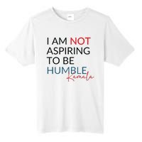 I Am Not Aspiring To Be Humble Tall Fusion ChromaSoft Performance T-Shirt