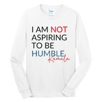 I Am Not Aspiring To Be Humble Tall Long Sleeve T-Shirt